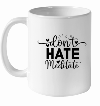 Product Dont Hate Meditate 01 White Ceramic Mug