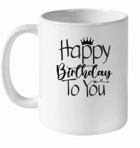 Product Happy Birthday To You SVG Design 01 White Ceramic Mug