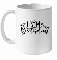 Product Its My Birthday SVG Design 01 White Ceramic Mug