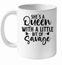 Product She's a Queen with a Little Bit of savage 01 White Ceramic Mug