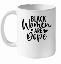 Product Black Women are Dope 01 White Ceramic Mug
