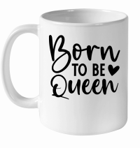 Product Born to Be Queen 01 White Ceramic Mug