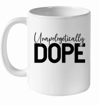 Product Unapologetically Dope 01 White Ceramic Mug