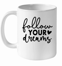 Product Follow Your Dreams 01 White Ceramic Mug