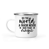 Product Do the World a Favor Never Hide your magic 01 Camping Mug