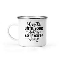 Product Hustle Until Your Haters Ask if You're hiring 01 Camping Mug