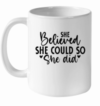 Product She Believed She Could so She Did 01 White Ceramic Mug