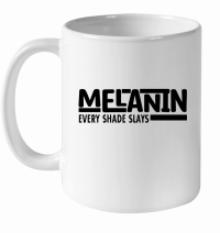 Product Melanin Every Shade Slays 3 01 White Ceramic Mug