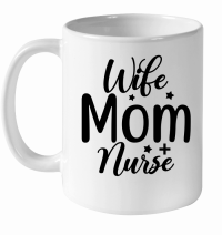 Product Wife Mom Nurse 01 White Ceramic Mug