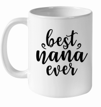 Product Best Nana Ever 01 White Ceramic Mug