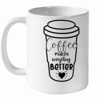 Product Coffee makes everything better White Ceramic Mug