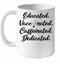 Product Educated Vaccinated Caffeinated Dedicated White Ceramic Mug