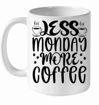 Product Less monday more coffee White Ceramic Mug
