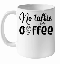 Product No talkie before coffee White Ceramic Mug