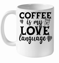 Product Coffee is my love language White Ceramic Mug