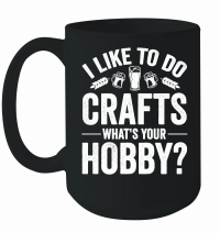 Product I Like To Do Crafts What's Your Hobby Beer Mug