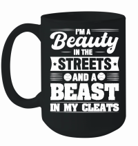 Product I'm a Beauty in the Streets and a Beast in my Cleats Mug