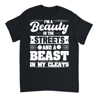 Product I'm a Beauty in the Streets and a Beast in my Cleats Unisex T-Shirt