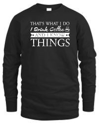 Product Thats What I Do I drink Coffee and I know things Unisex Sweatshirt