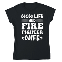 Product Mom Life And Firefighter Wife Classic Womens Crewneck T-shirt