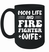Product Mom Life And Firefighter Wife Mug