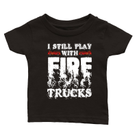Product I Still Play With Fire Trucks Firefighter Classic Baby Crewneck T-shirt