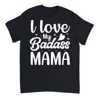 Product l love My Badass Mama Unisex T-Shirt