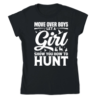 Product Move Over Boys Let A Girl Show You How to Hunt Classic Womens Crewneck T-shirt