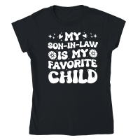 Product My Son in Law is my Favorite Child Mother in law Classic Womens Crewneck T-shirt