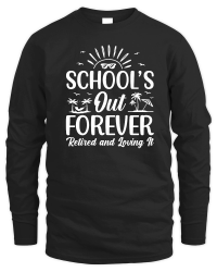 Product Schools Out Forever Retired & Loving It Unisex Sweatshirt