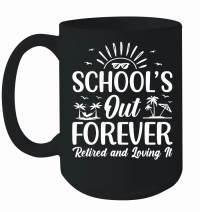 Product Schools Out Forever Retired & Loving It Mug