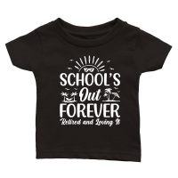 Product Schools Out Forever Retired & Loving It Classic Baby Crewneck T-shirt