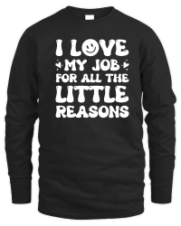 Product I Love My Job for All the Little Reasons Teacher Unisex Sweatshirt