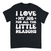 Product I Love My Job for All the Little Reasons Teacher Unisex T-Shirt