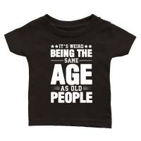 Product It's Weird Being The Same Age As Old People Classic Baby Crewneck T-shirt