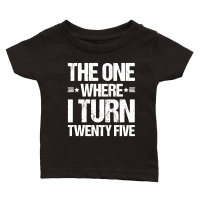 Product The One Where I Turn Twenty Five Birthday Classic Baby Crewneck T-shirt