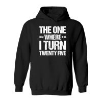 Product The One Where I Turn Twenty Five Birthday Hoodie