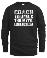 Product Coach The Man The Myth The Legend Unisex Sweatshirt