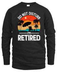Product Do Not Disturb I'm Retired Unisex Sweatshirt