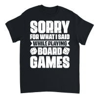Product Sorry For What I Said While Playing Board Games Unisex T-Shirt