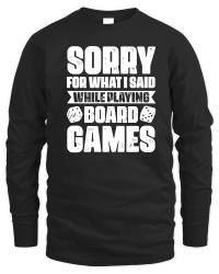 Product Sorry For What I Said While Playing Board Games Unisex Sweatshirt