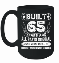 Product Built 65 Years Ago All Parts Original Mug