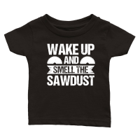 Product Wake Up And Smell The Sawdust Carpenter Classic Baby Crewneck T-shirt