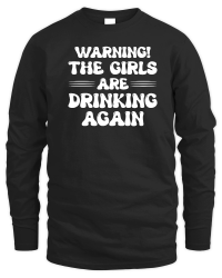 Product Warning the Girls Drinking Again Unisex Sweatshirt