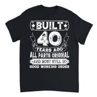 Product Built 40 Years Ago All Parts Original Unisex T-Shirt