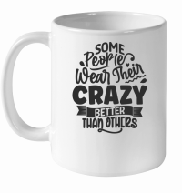 Product Some people wear their crazy better than others 01 White Ceramic Mug