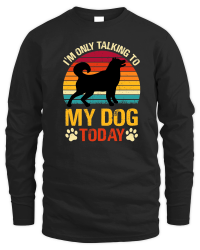 Product I'm Only Talking to My Dog Today Unisex Sweatshirt