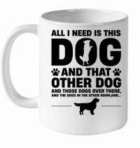 Product All I Need Is This Dog and that Other Dog White Ceramic Mug
