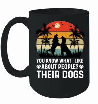 Product You Know What I Like About People Their Dogs Mug