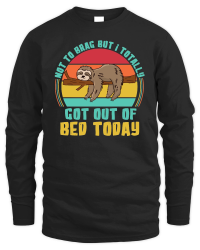 Product A220315 04 Sloth Svg Totally Got Out Of Bed Today Unisex Sweatshirt